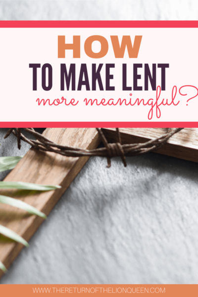 How to make lent more meaningful? - The return of the lion queen